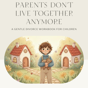 When My Parent Don't Live Together Anymore: Divorce Workbook for Children